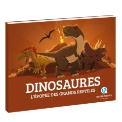Dinosaures, L'épopée Des Grands Reptiles - Quelle Histoire éditions